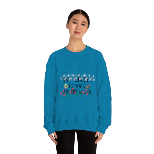 Most likely Rock an Ugly Sweater- Unisex Heavy Blend™ Crewneck Sweatshirt