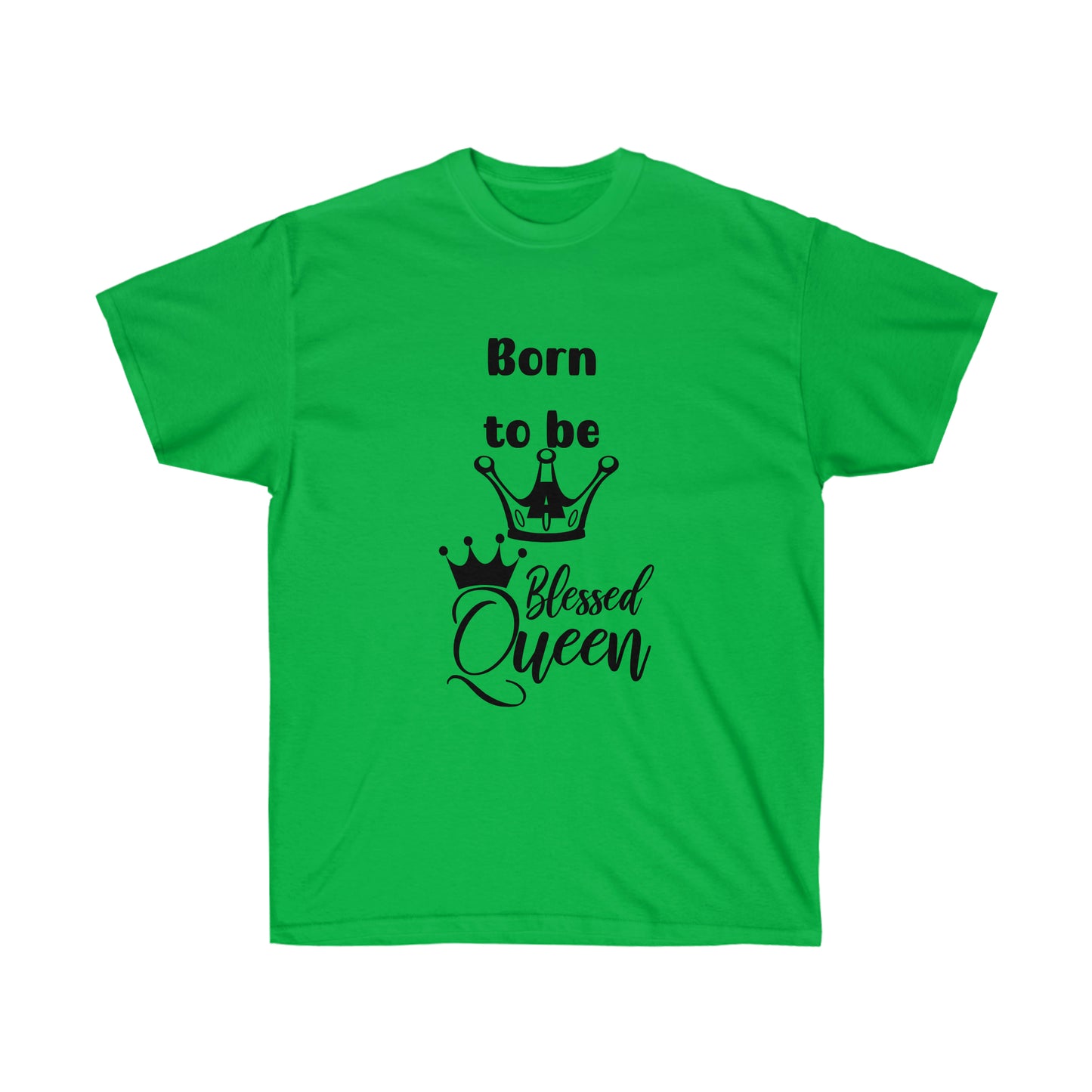 Born to be a Queen  -Unisex Ultra Cotton Tee