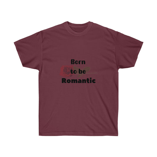 Born to be Romantic  -Unisex Ultra Cotton Tee