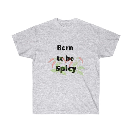 Born to be spicy  -Unisex Ultra Cotton Tee