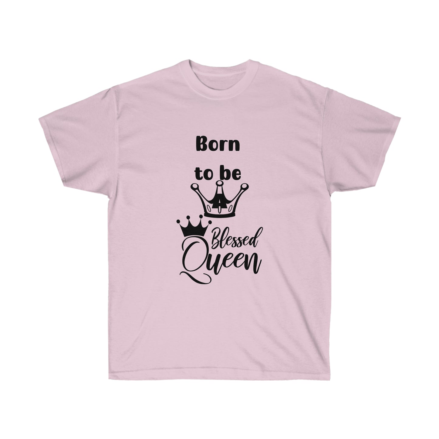 Born to be a Queen  -Unisex Ultra Cotton Tee