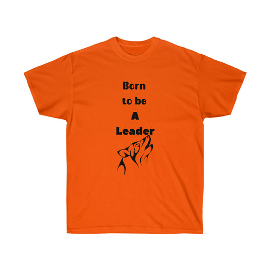 Born to be a Leader  -Unisex Ultra Cotton Tee