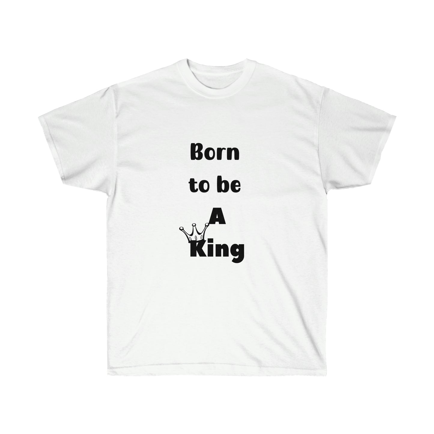 Born to be a King -Unisex Ultra Cotton Tee