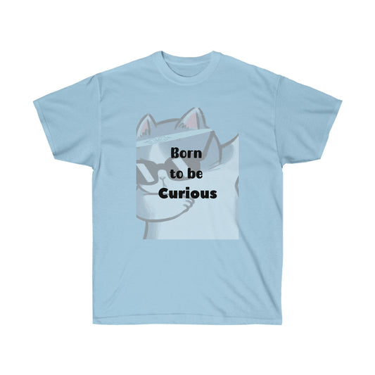 Born to be Curious  -Unisex Ultra Cotton Tee