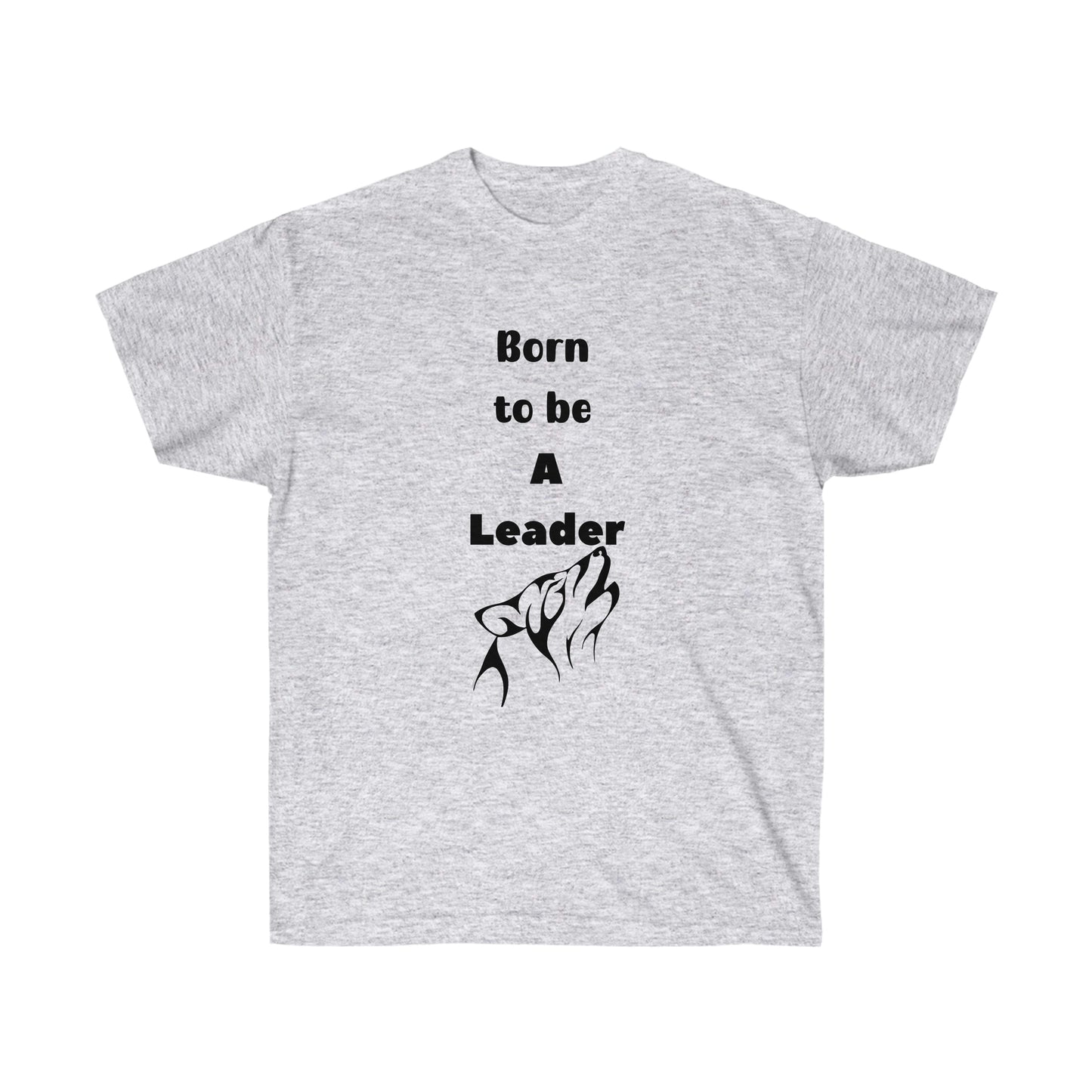 Born to be a Leader  -Unisex Ultra Cotton Tee