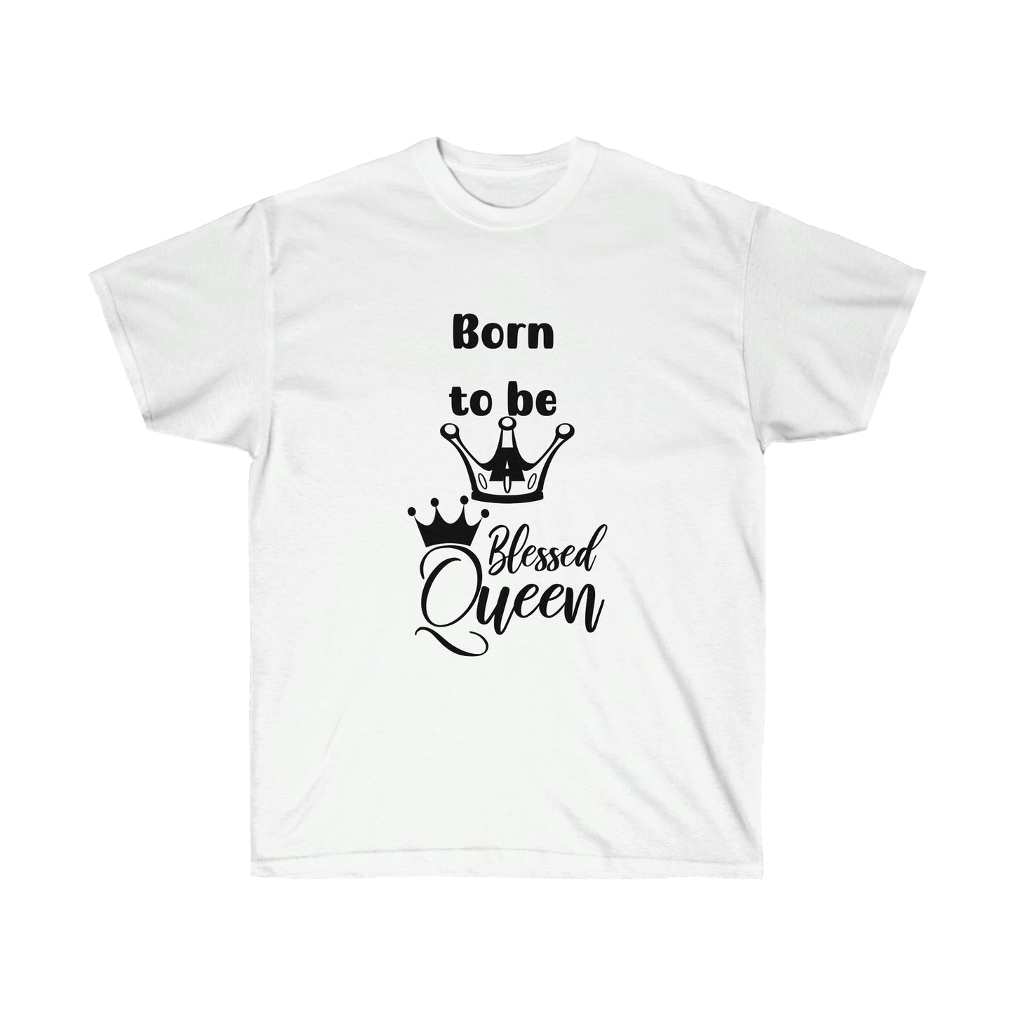 Born to be a Queen  -Unisex Ultra Cotton Tee