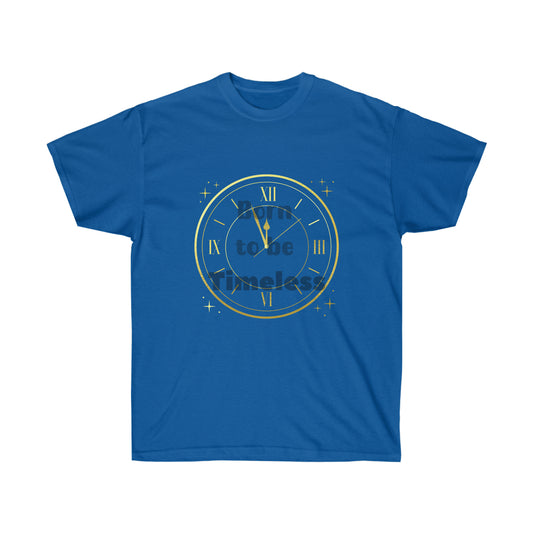 Born to be Timeless  -Unisex Ultra Cotton Tee