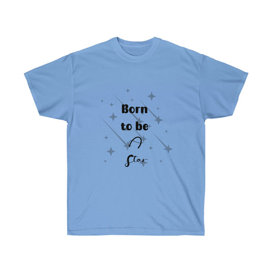 Born to be a Star -Unisex Ultra Cotton Tee