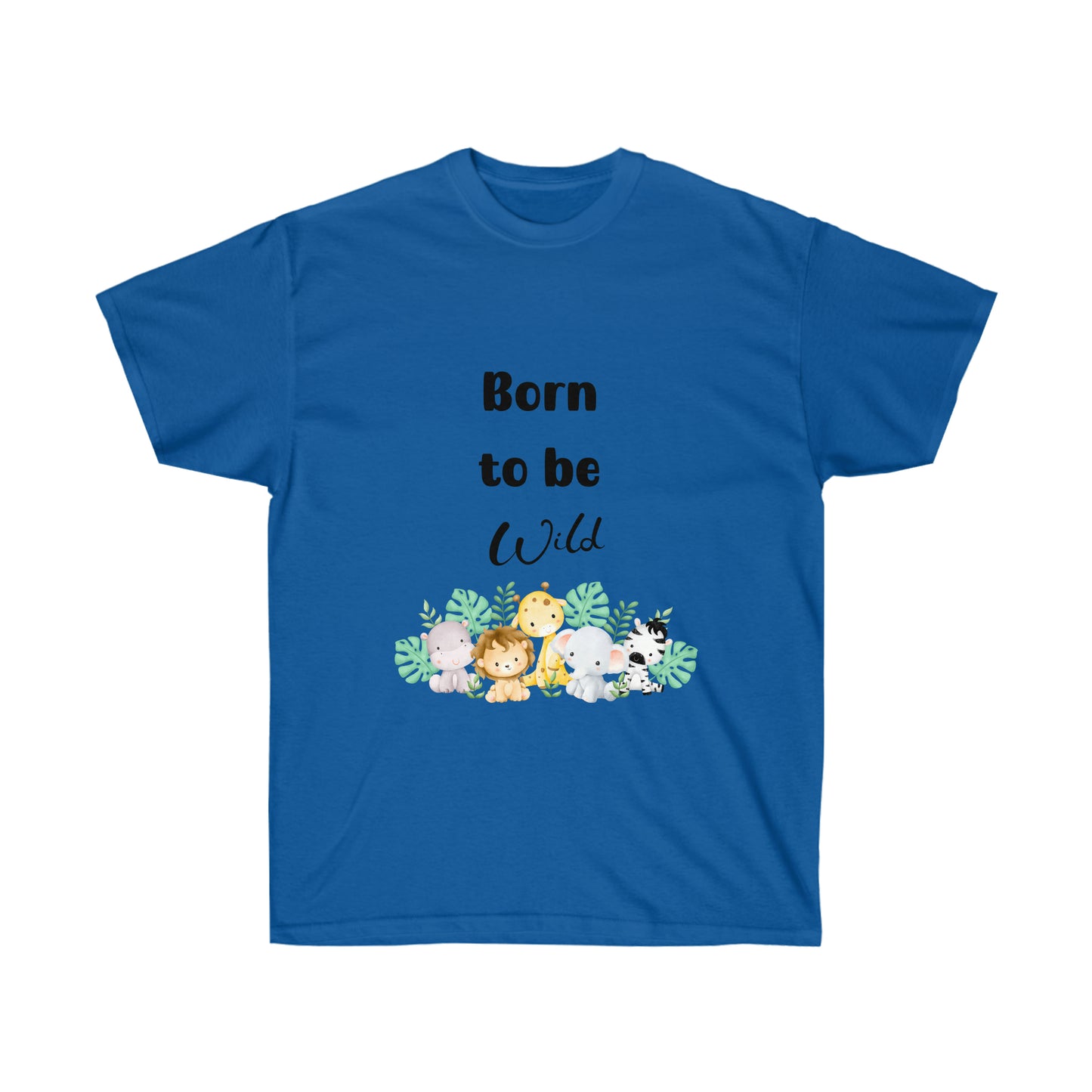 Born to be Wild-Unisex Ultra Cotton Tee