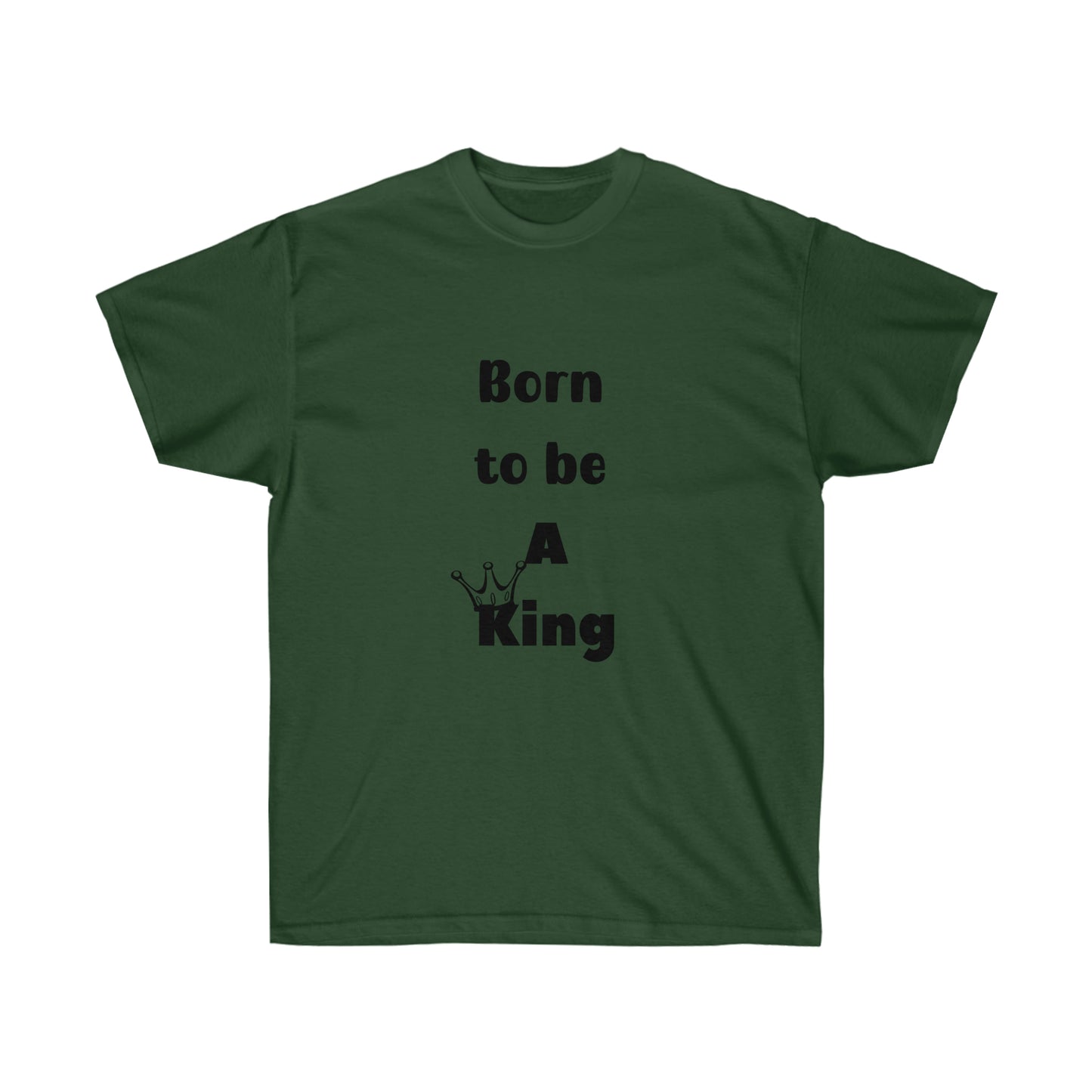 Born to be a King -Unisex Ultra Cotton Tee