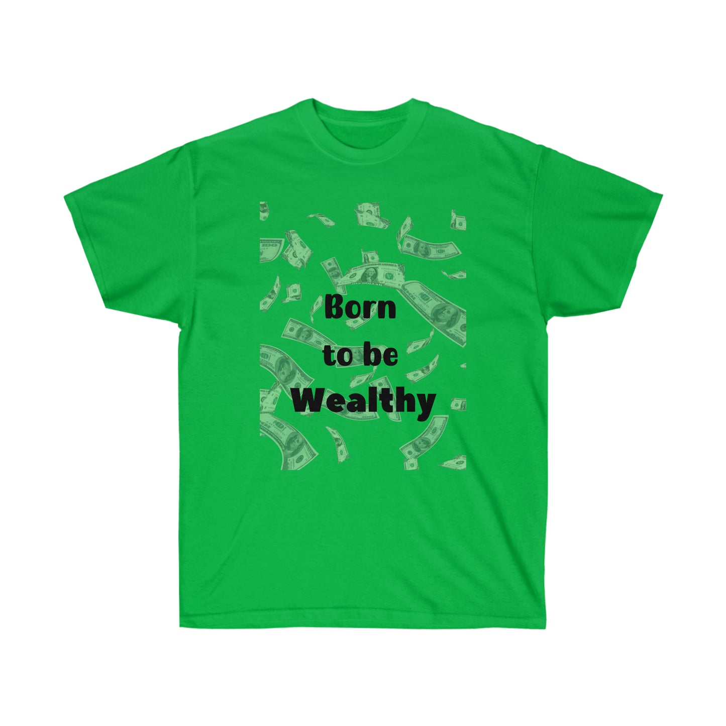 Born to be Wealthy -Unisex Ultra Cotton Tee