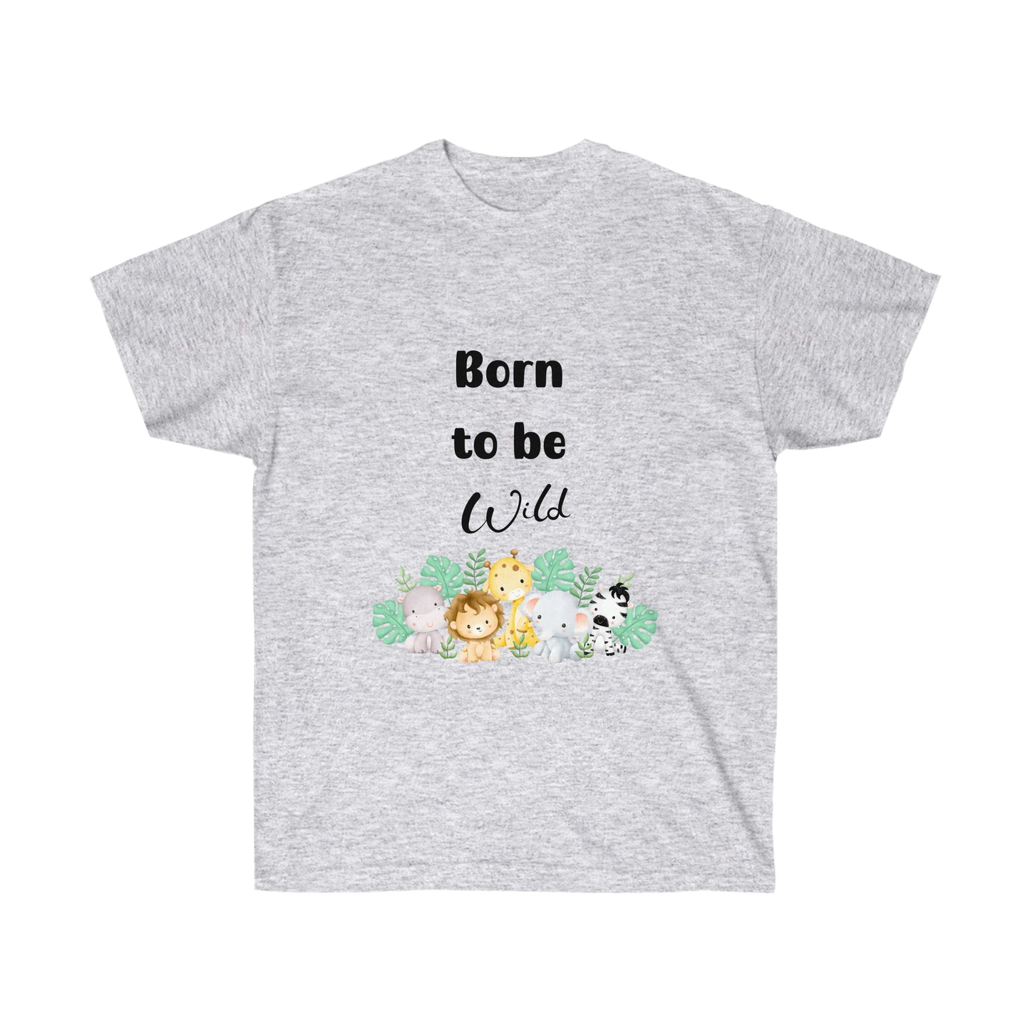 Born to be Wild-Unisex Ultra Cotton Tee