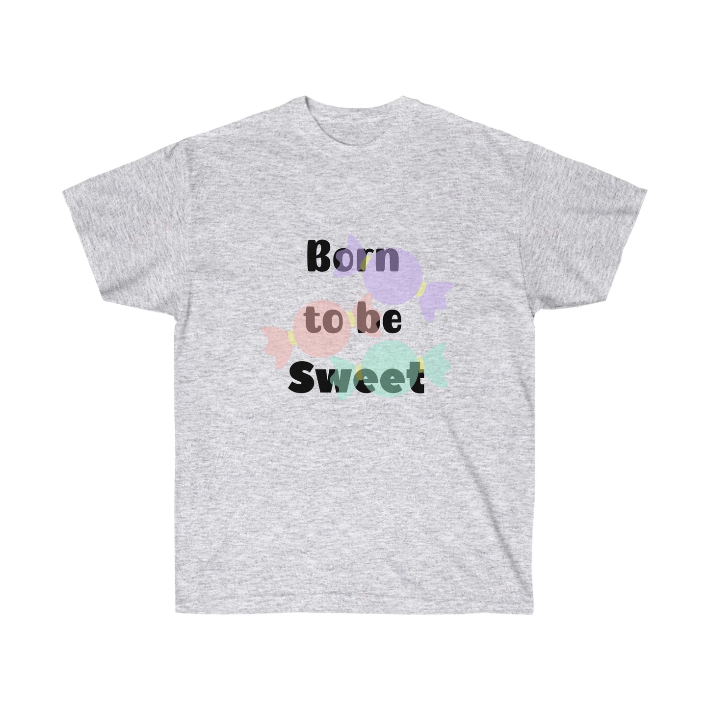 Born to be Sweet  -Unisex Ultra Cotton Tee