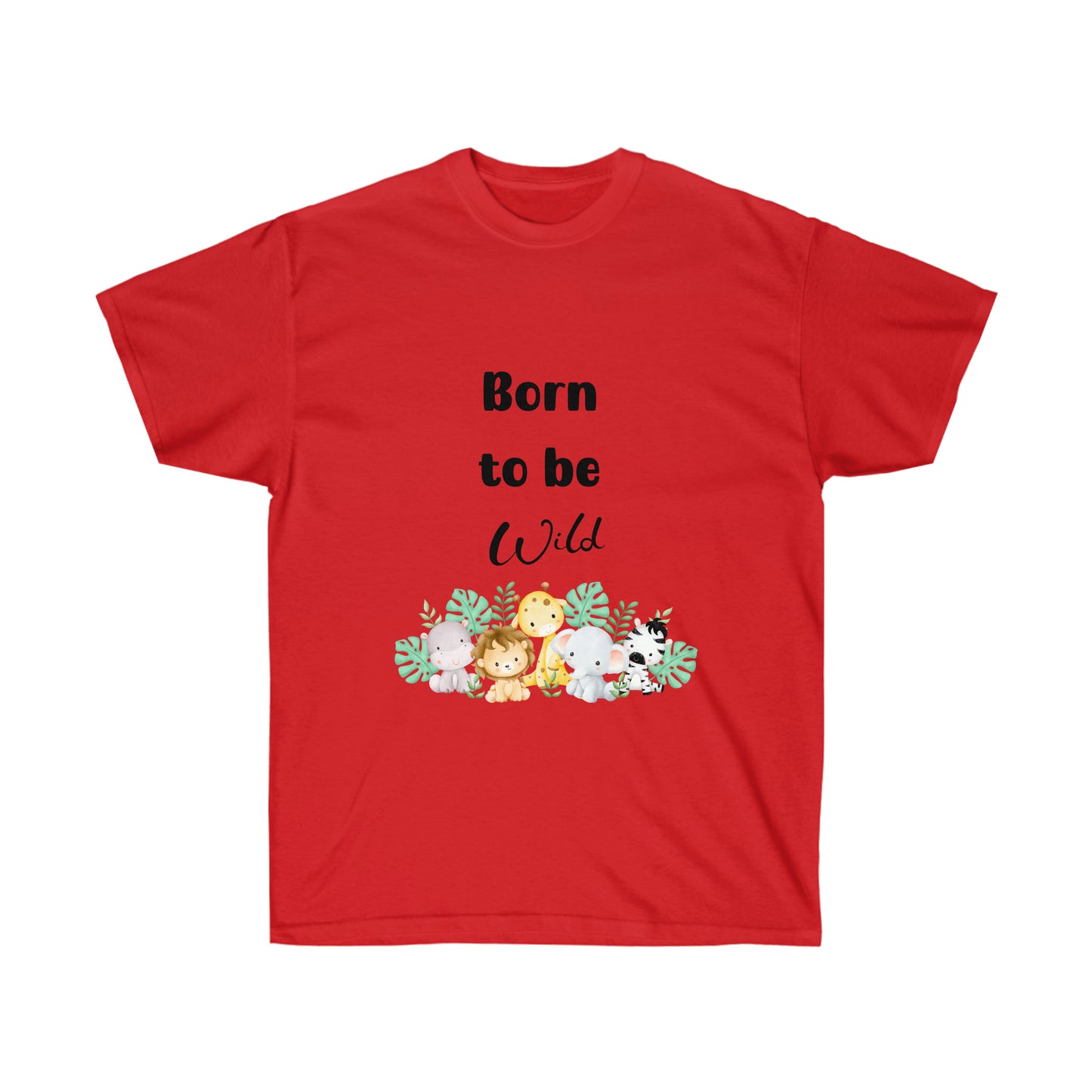 Born to be Wild-Unisex Ultra Cotton Tee