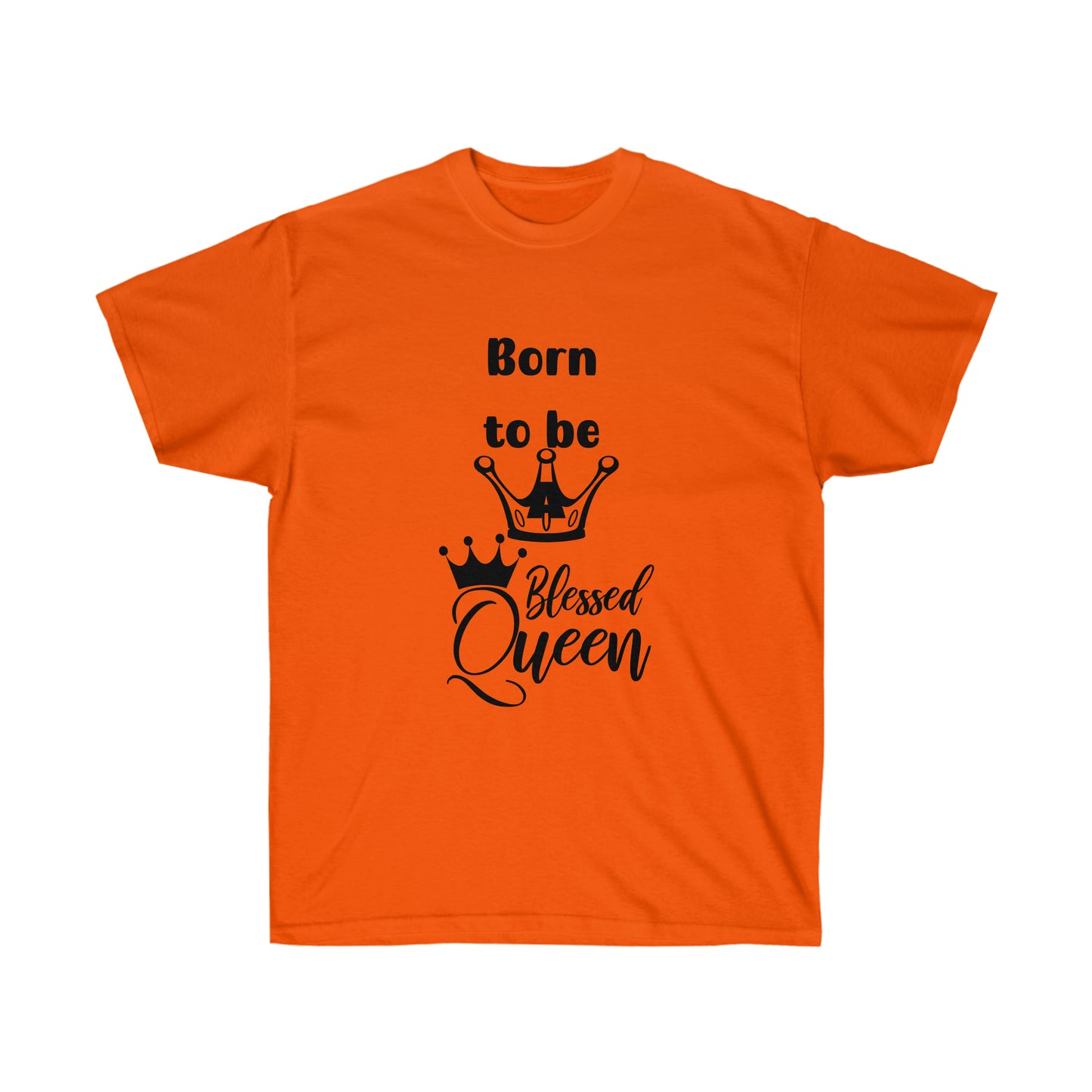 Born to be a Queen  -Unisex Ultra Cotton Tee