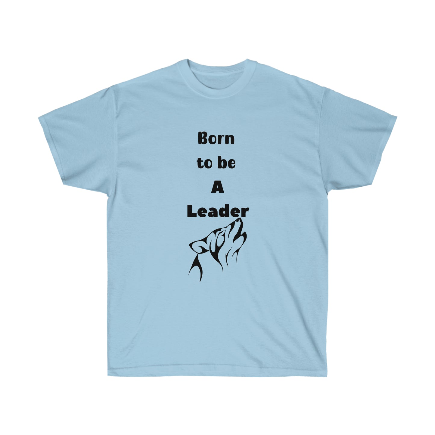 Born to be a Leader  -Unisex Ultra Cotton Tee