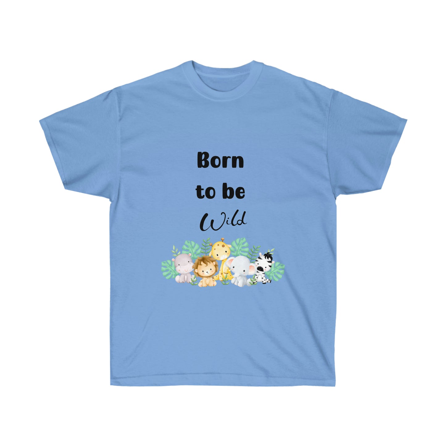 Born to be Wild-Unisex Ultra Cotton Tee