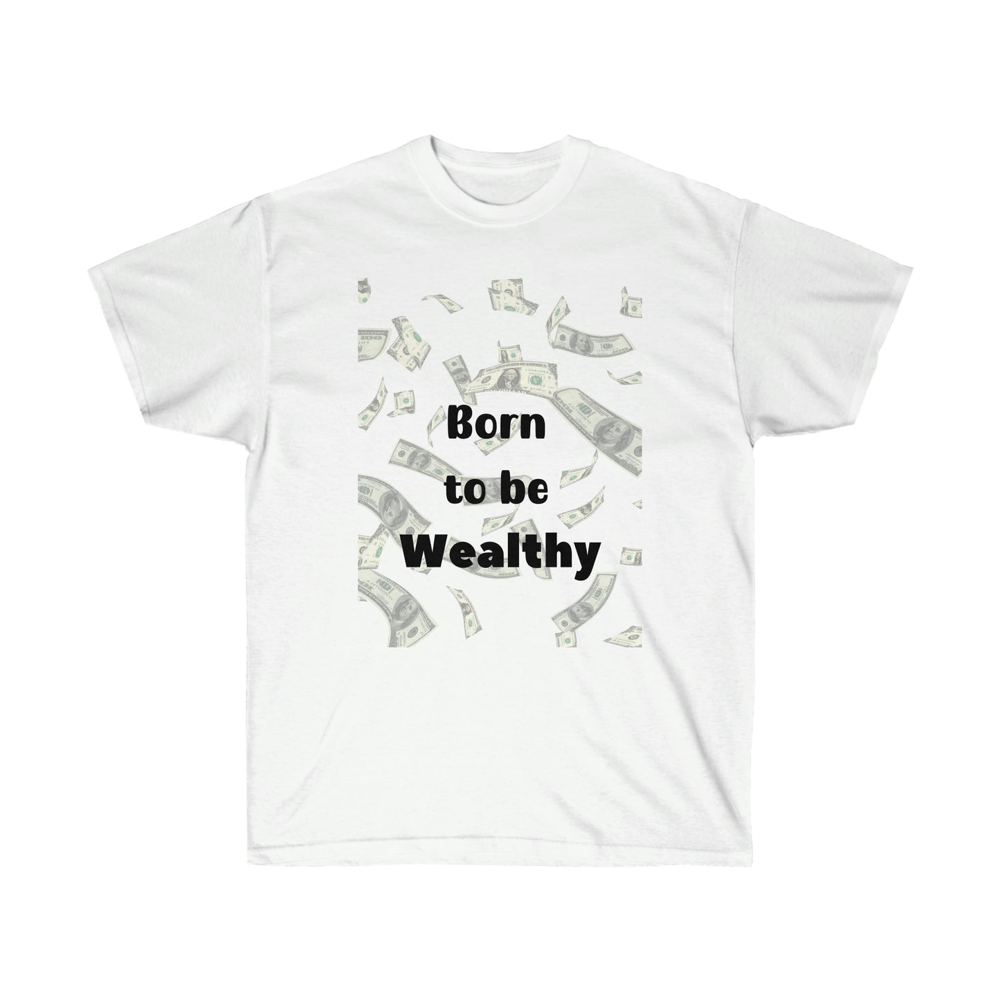 Born to be Wealthy -Unisex Ultra Cotton Tee