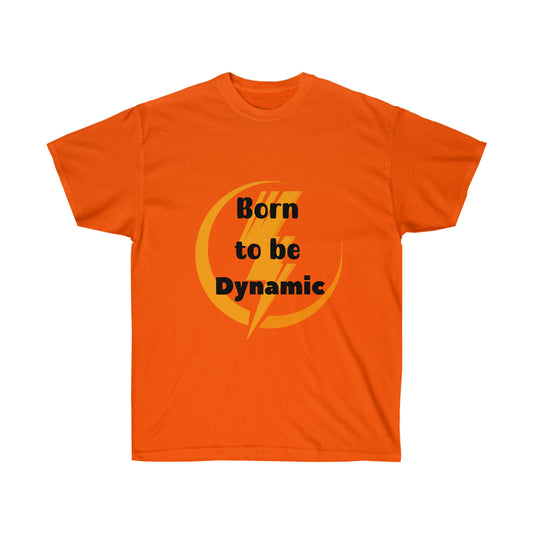 Born to be Dynamic -Unisex Ultra Cotton Tee