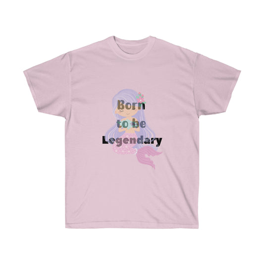 Born to be Legendary  -Unisex Ultra Cotton Tee